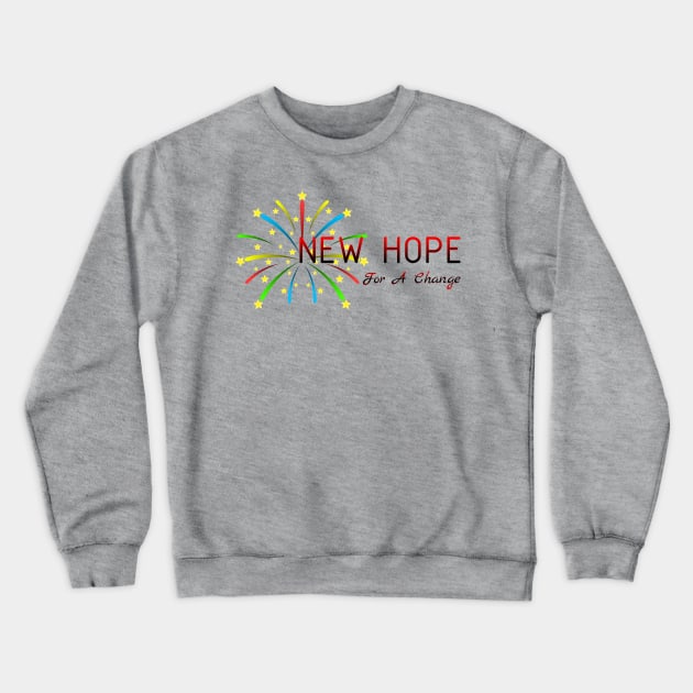 06 - New Hope For A Change Crewneck Sweatshirt by SanTees